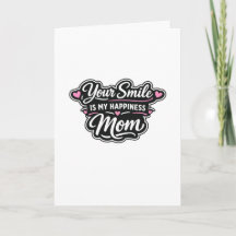 Your Smile Is My Happiness Mom Greeting Card