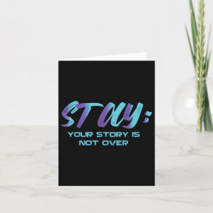 Carte Your Story Is Not Over Stay Suicide Prevention Awa