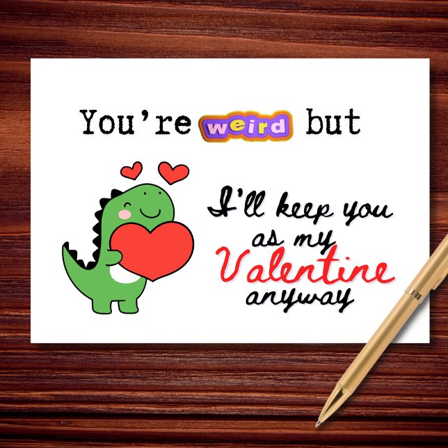 Carte You're Weird But I'll Keep You Funny Valentine's (You’re weird. I’m still choosing you.)