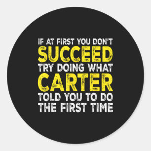 Carter - If At First You Dont Succeed Try Doing Wh Classic Round Sticker