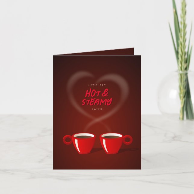 Cartes Pour Fêtes Annuelles Amateurs de café Hot & Steamy Funny Valentine's Da (Devant)