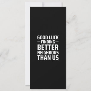 Cartes Pour Fêtes Annuelles bonne chance pour trouver de meilleurs voisins que