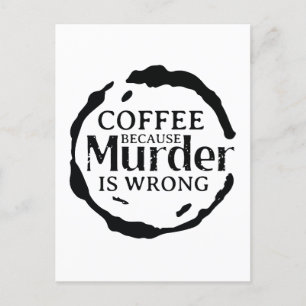 Cartes Pour Fêtes Annuelles Café parce que le meurtre est faux