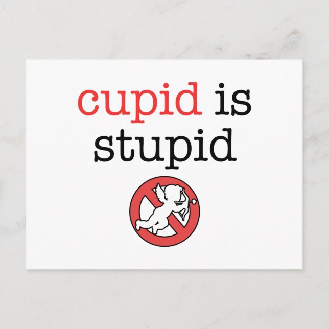 Cartes Pour Fêtes Annuelles Cupidon est stupide anti-Saint-Valentin (Devant)