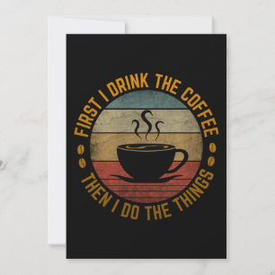 Cartes Pour Fêtes Annuelles d'abord je bois le café puis je fais les choses
