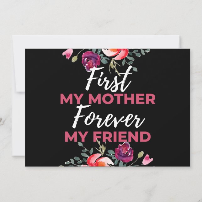 Cartes Pour Fêtes Annuelles D'abord ma mère pour toujours mon amie (Devant)