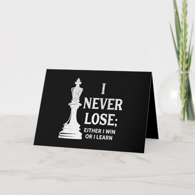 Cartes Pour Fêtes Annuelles Design Classique D'Échecs, Je Ne Perds Jamais; Je  (Devant)