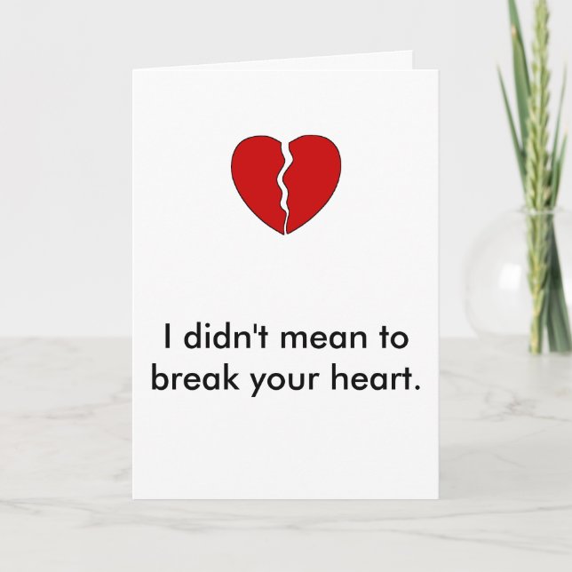 Cartes Pour Fêtes Annuelles Désolé, Je T'Ai Cassé Le Coeur (Devant)