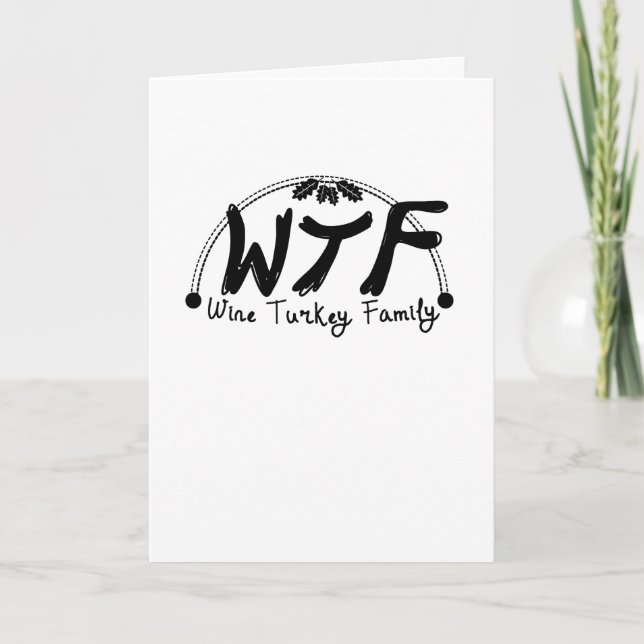 Cartes Pour Fêtes Annuelles Drôle Thanksgiving WTF Wine Turkey Famille (Devant)