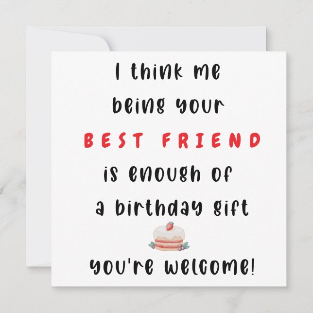 Cartes Pour Fêtes Annuelles Être Ton Meilleur Ami Suffit Pour Un Anniversaire (Devant)