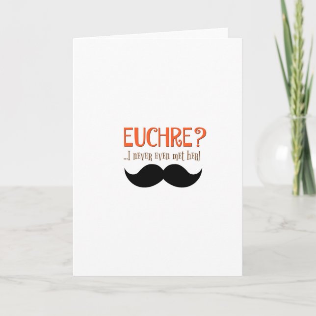 Cartes Pour Fêtes Annuelles EUCHRE ? Je Ne L'Ai Même Jamais Rencontrée ! (Devant)