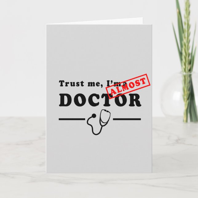 Cartes Pour Fêtes Annuelles Faites-moi confiance, je suis presque un docteur d (Devant)