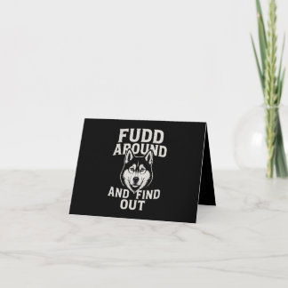 Cartes Pour Fêtes Annuelles Fudd Around And Find Out Funny Hunting Meme