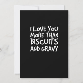 Cartes Pour Fêtes Annuelles I Love You More Than Biscuits Gravy Funny Gift 