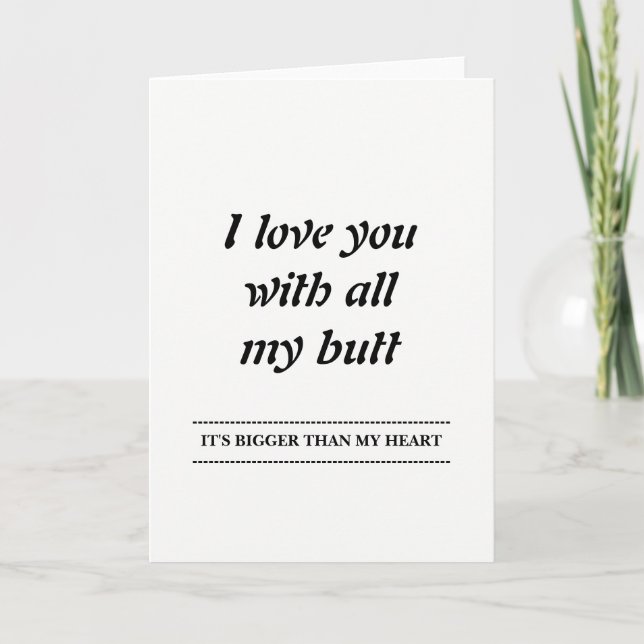 Cartes Pour Fêtes Annuelles I Love You With All My Butt (Devant)