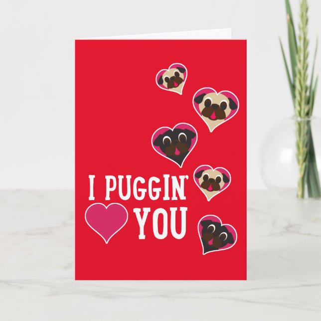 Cartes Pour Fêtes Annuelles I Puggin' Love You Valentine's Day Pug (Devant)