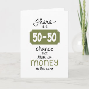 Cartes Pour Fêtes Annuelles Il y a une chance 50-50 qu'il y ait de l'argent da