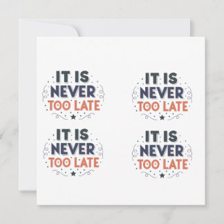 Cartes Pour Fêtes Annuelles “It Is Never Too Late” Motivational Typography