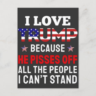 Cartes Pour Fêtes Annuelles "J'aime Trump parce qu'il fait chier tous les gens