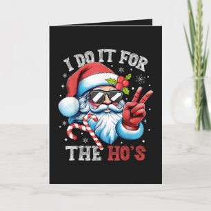 Cartes Pour Fêtes Annuelles Je le fais pour les Ho's Funny Christmas Santa