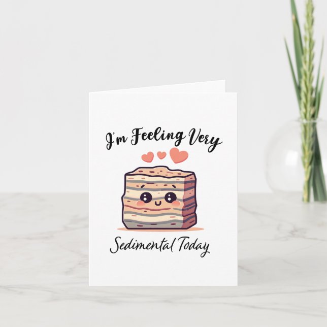 Cartes Pour Fêtes Annuelles Je me sens sédimentaire - Joli jeu de mots géologi (Devant)