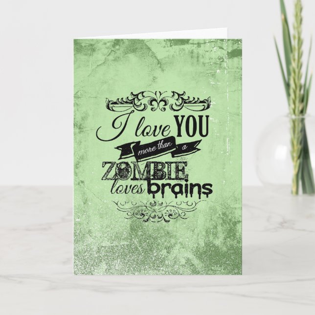 CARTES POUR FÊTES ANNUELLES JE T'AIME PLUS QU'UN ZOMBI AIME LES CERVEAUX - (Devant)