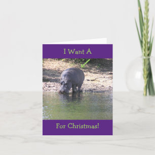 CARTES POUR FÊTES ANNUELLES "JE VEUX (LA PHOTO DE L'HIPPOPOTAME) POUR NOËL "