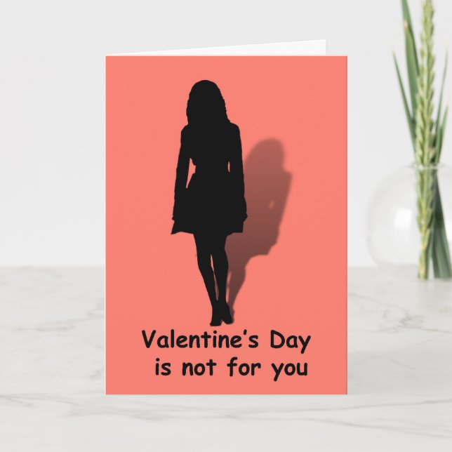Cartes Pour Fêtes Annuelles La Saint Valentin n'est pas pour vous.... (Devant)
