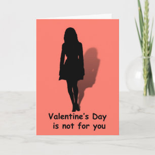 Cartes Pour Fêtes Annuelles La Saint Valentin n'est pas pour vous....