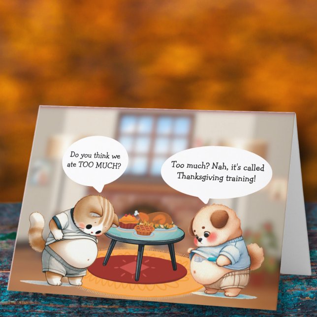 Cartes Pour Fêtes Annuelles Mode fête Formation Thanksgiving (Funny Thanksgiving card with two stuffed pets joking about overeating.)