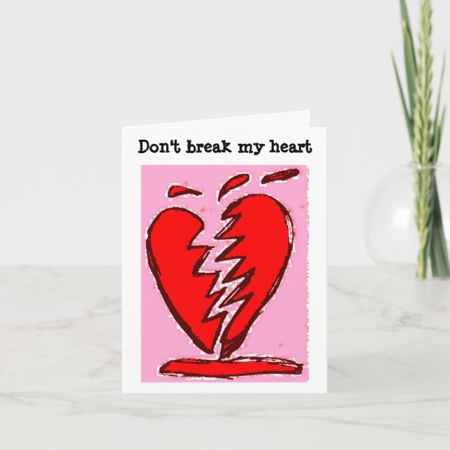 Cartes Pour Fêtes Annuelles Ne brisez pas mon coeur (Devant)