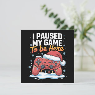 Cartes Pour Fêtes Annuelles Noël J'ai Mis Mon Jeu En Pause Pour Être Ici Drôle