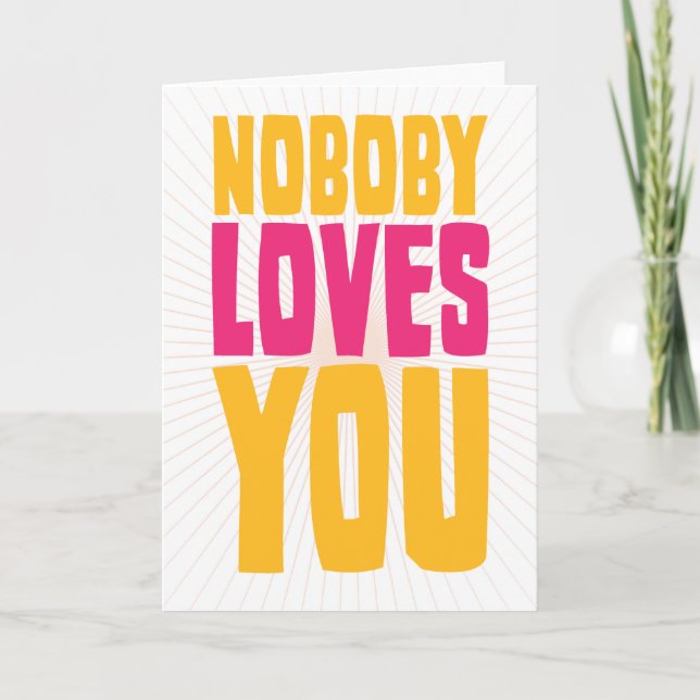 Cartes Pour Fêtes Annuelles Personne ne vous aime (Devant)