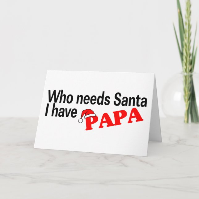 Cartes Pour Fêtes Annuelles Qui a besoin de Père Noël j'ai papa (Devant)