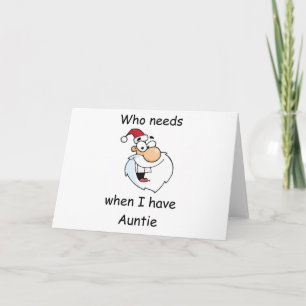 Cartes Pour Fêtes Annuelles Qui a besoin de Père Noël quand j'ai Tante