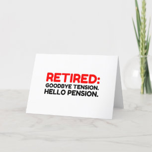 Cartes Pour Fêtes Annuelles Retraité Goodbye Tension Hello Pension