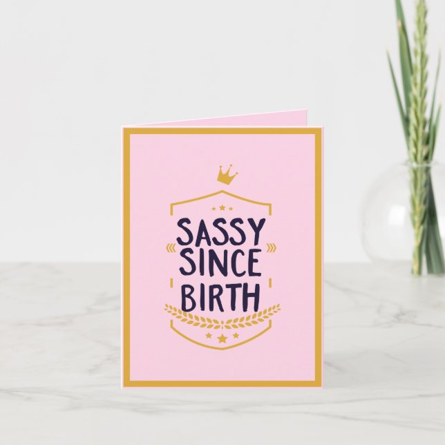 Cartes Pour Fêtes Annuelles Sassy depuis la naissance Humoristique drôle Attit (Devant)