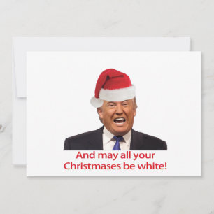 Cartes Pour Fêtes Annuelles Trump, et que tous vos Noëls soient blancs.