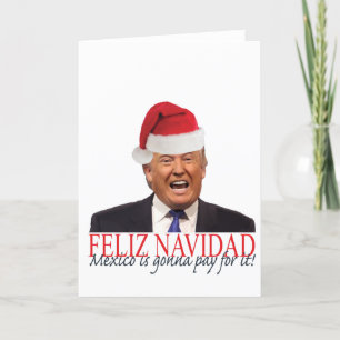 Cartes Pour Fêtes Annuelles Trump. Feliz Navidad, le Mexique va payer pour ça 
