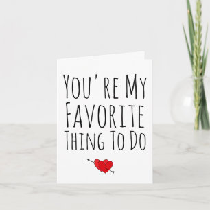 Cartes Pour Fêtes Annuelles Tu es ma chose préférée à faire drôle Vday Naughty