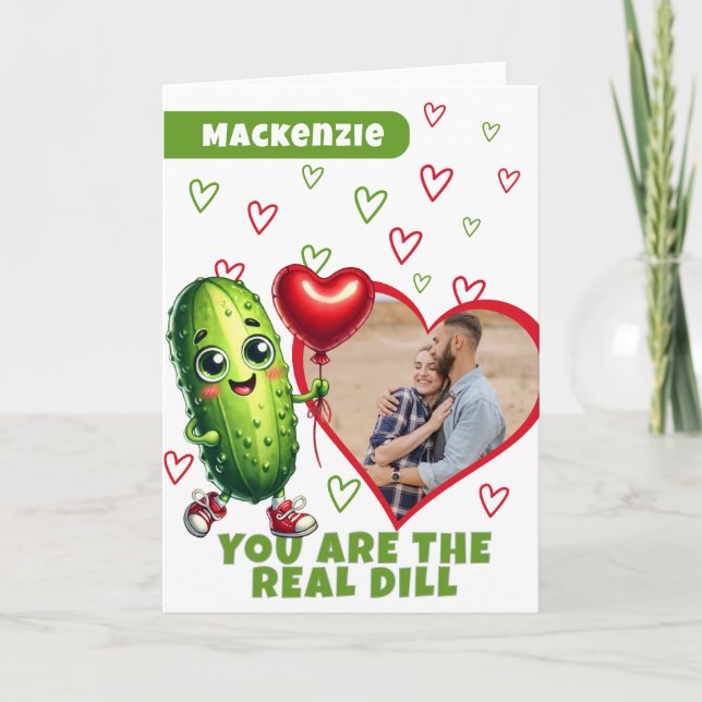 Cartes Pour Fêtes Annuelles Vous Êtes Le Vrai Dill Photo Pickle Valentine (Devant)