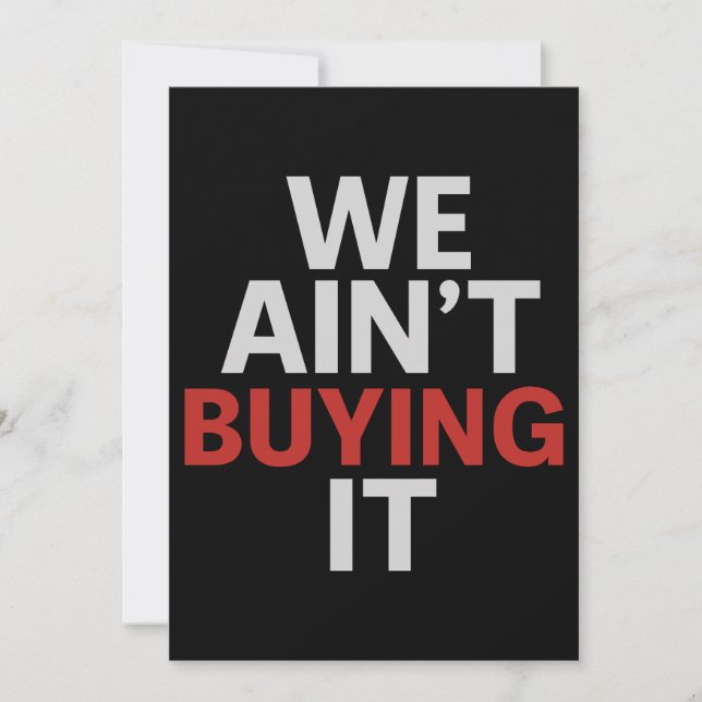 Cartes Pour Fêtes Annuelles We Ain’t Buying It Protest  (Devant)