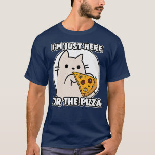 Cartoon Kitten Here for the pizza  T-Shirt