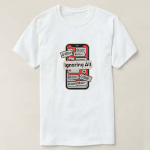 Cartoon Phone with Notifications – “Ignoring All” T-Shirt