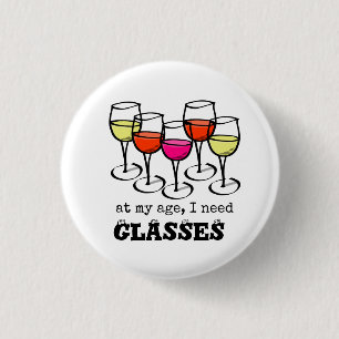 Cartoon Wine Glass At My Age, I Need Glasses 1 Inch Round Button