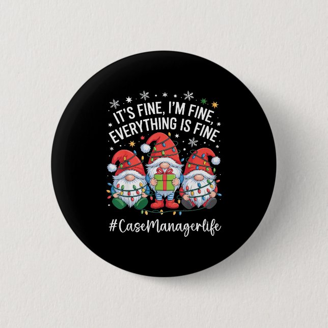 Case Manager Gnome Everything Is Fine Funny Christ 2 Inch Round Button (Front)