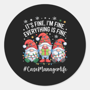 Case Manager Gnome Everything Is Fine Funny Christ Classic Round Sticker
