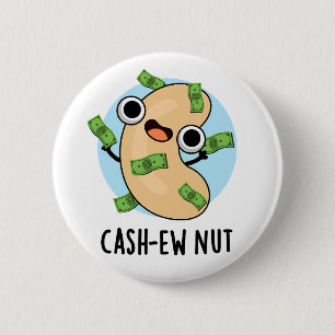 Cash-ew Nut Funny Cashew Nut Pun  2 Inch Round Button