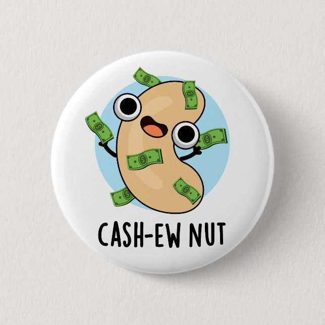 Cash-ew Nut Funny Cashew Nut Pun  2 Inch Round Button (Front)