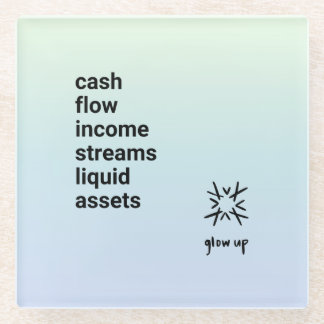 Cash flow income streams liquid assets glass coaster